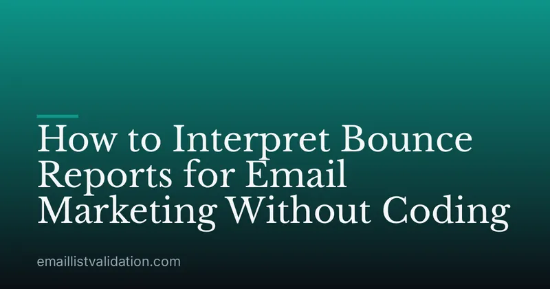 How to Interpret Bounce Reports for Email Marketing Without Coding