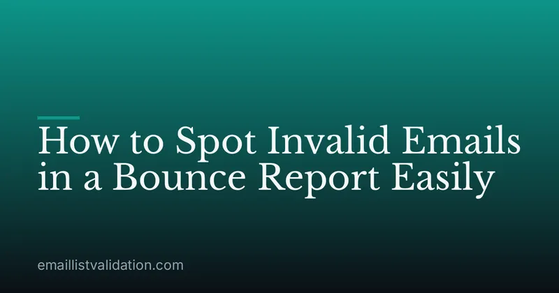 How to Spot Invalid Emails in a Bounce Report Easily