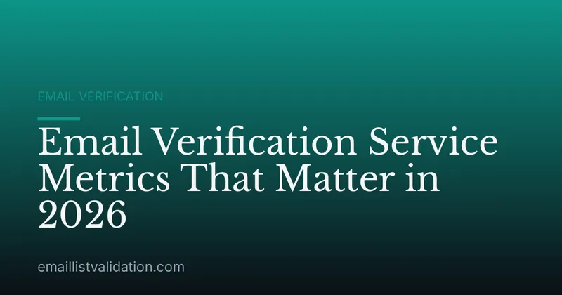 Email Verification Service Metrics That Matter in 2026