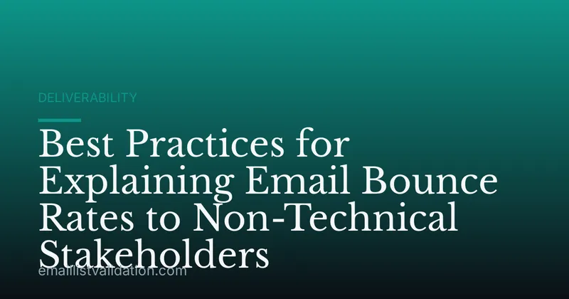 Best Practices for Explaining Email Bounce Rates to Non-Technical Stakeholders
