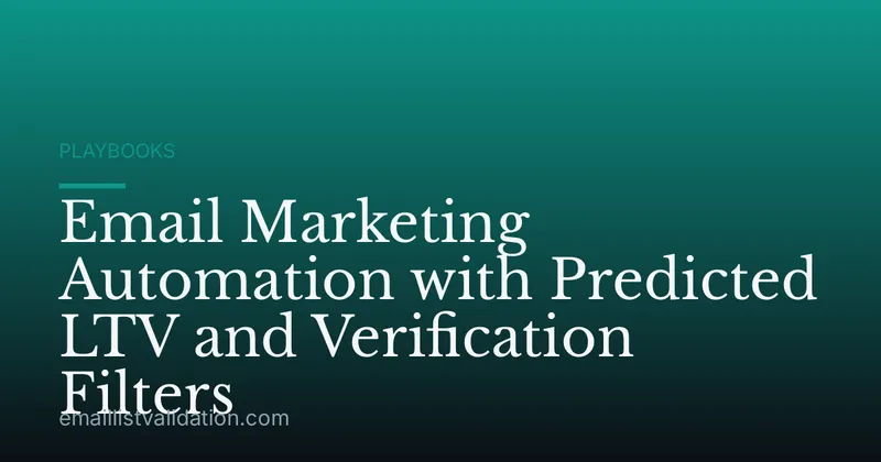 Email Marketing Automation with Predicted LTV and Verification Filters