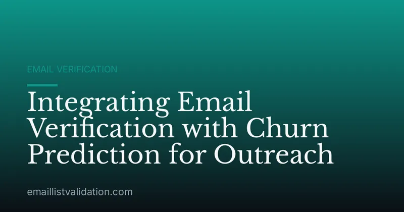 Integrating Email Verification with Churn Prediction for Outreach