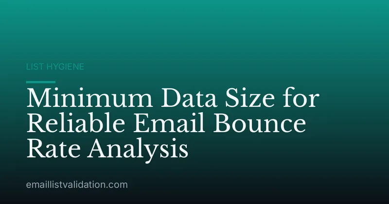Minimum Data Size for Reliable Email Bounce Rate Analysis