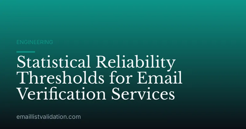 Statistical Reliability Thresholds for Email Verification Services