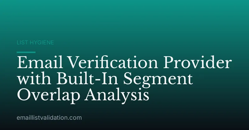 Email Verification Provider with Built-In Segment Overlap Analysis