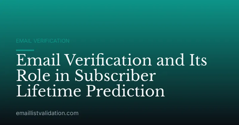 Email Verification and Its Role in Subscriber Lifetime Prediction