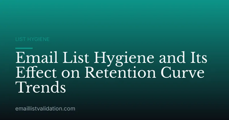 Email List Hygiene and Its Effect on Retention Curve Trends