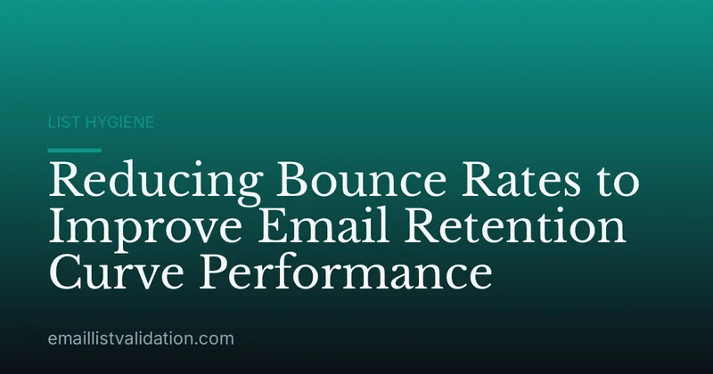 Reducing Bounce Rates to Improve Email Retention Curve Performance