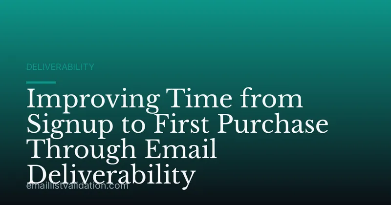 Improving Time from Signup to First Purchase Through Email Deliverability