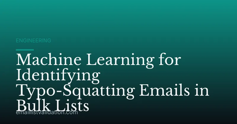 Machine Learning for Identifying Typo-Squatting Emails in Bulk Lists