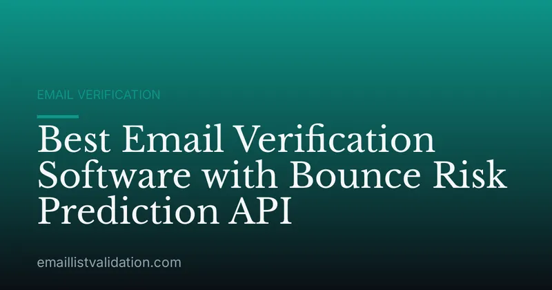 Best Email Verification Software with Bounce Risk Prediction API