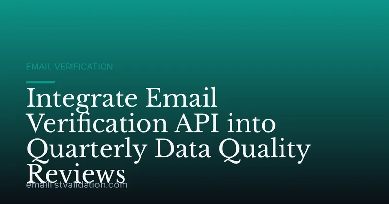 Integrate Email Verification API into Quarterly Data Quality Reviews