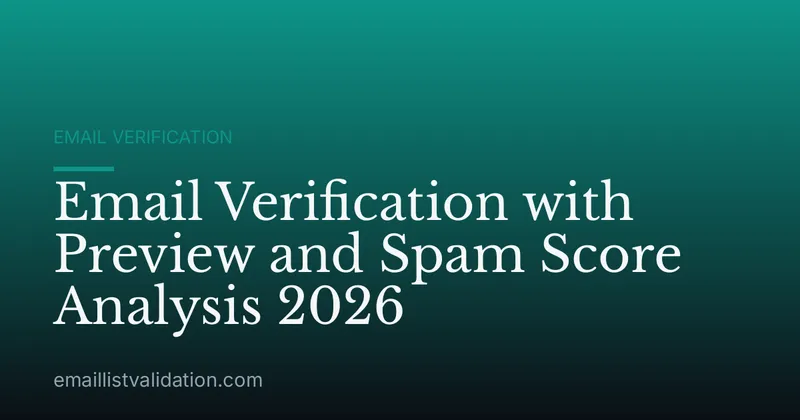 Email Verification with Preview and Spam Score Analysis 2026