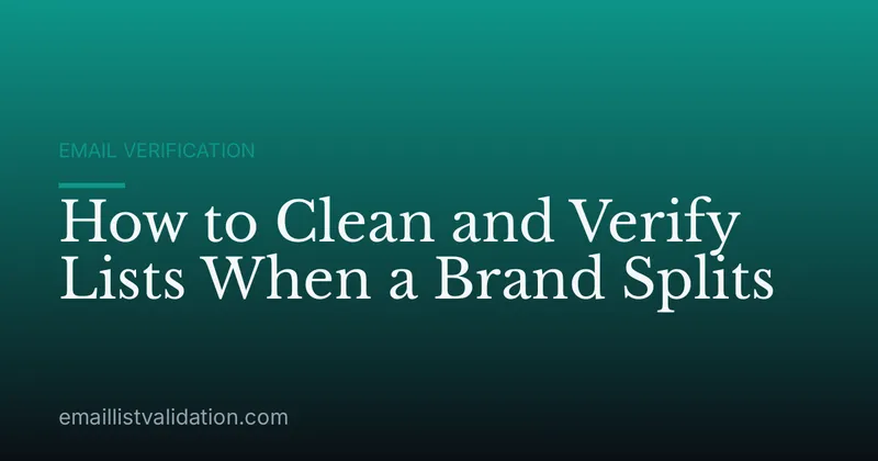 How to Clean and Verify Lists When a Brand Splits