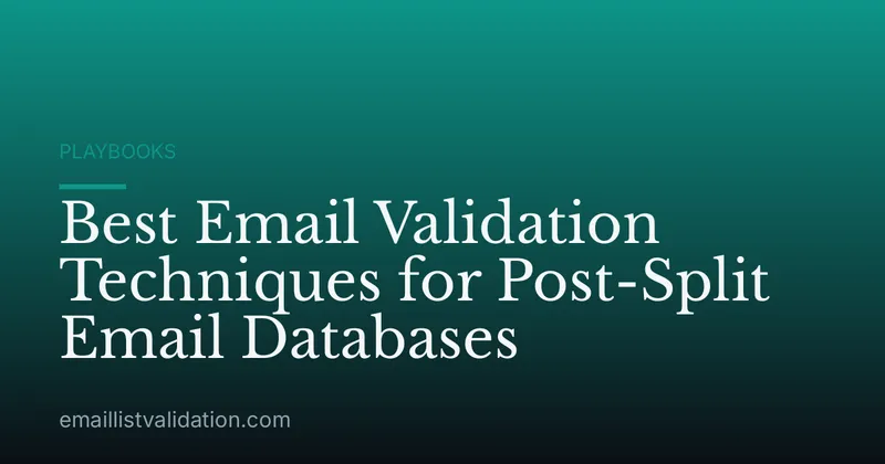 Best Email Validation Techniques for Post-Split Email Databases