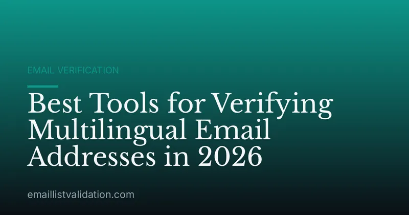 Best Tools for Verifying Multilingual Email Addresses in 2026