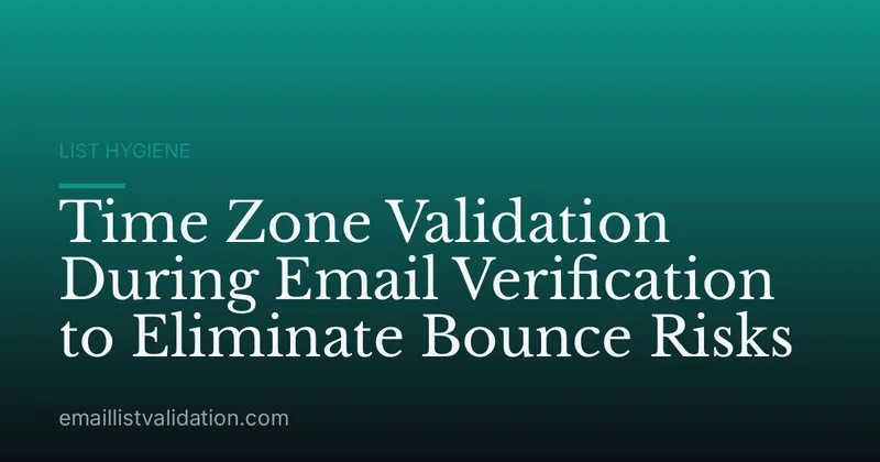 Time Zone Validation During Email Verification to Eliminate Bounce Risks
