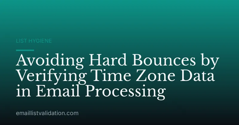 Avoiding Hard Bounces by Verifying Time Zone Data in Email Processing