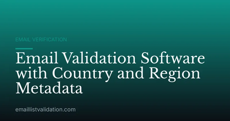 Email Validation Software with Country and Region Metadata