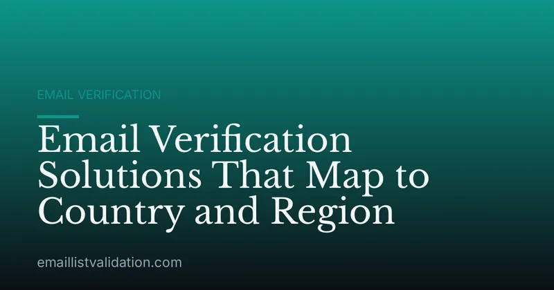 Email Verification Solutions That Map to Country and Region