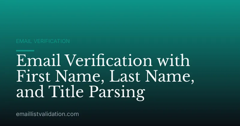 Email Verification with First Name, Last Name, and Title Parsing
