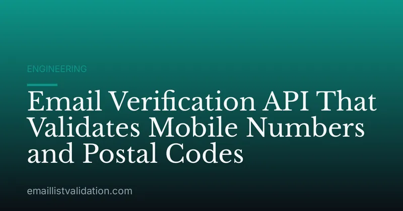 Email Verification API That Validates Mobile Numbers and Postal Codes