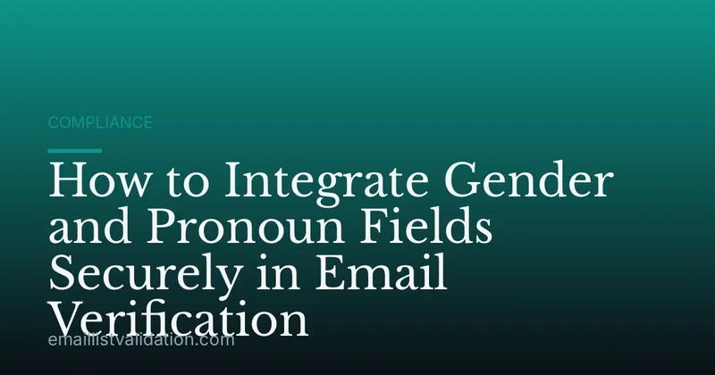 How to Integrate Gender and Pronoun Fields Securely in Email Verification