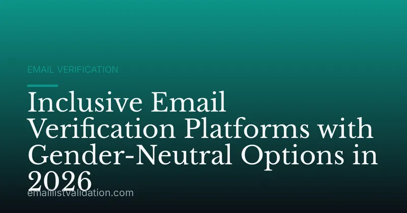 Inclusive Email Verification Platforms with Gender-Neutral Options in 2026
