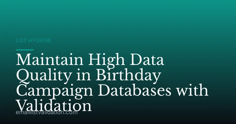 Maintain High Data Quality in Birthday Campaign Databases with Validation