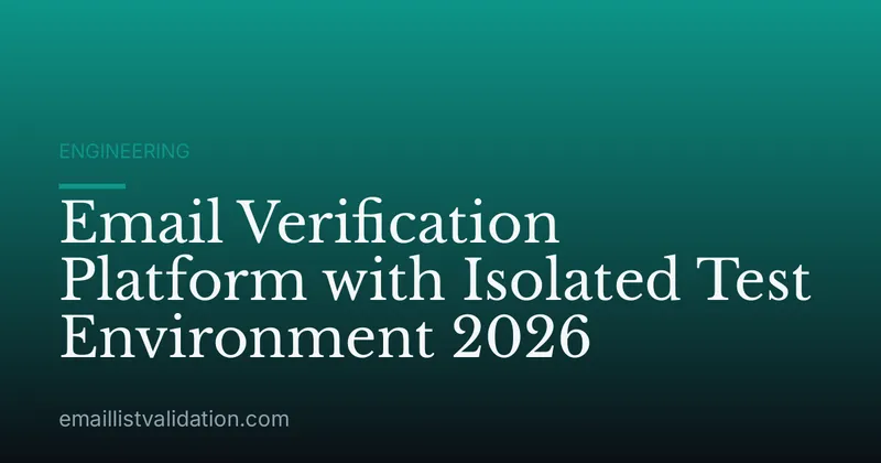 Email Verification Platform with Isolated Test Environment 2026