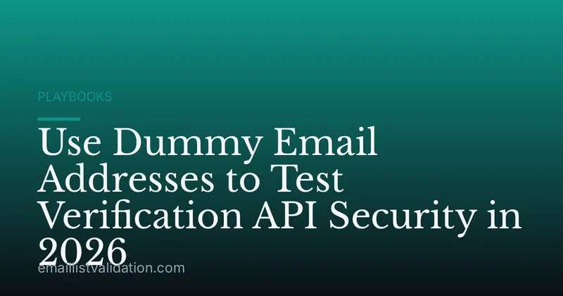 Use Dummy Email Addresses to Test Verification API Security in 2026