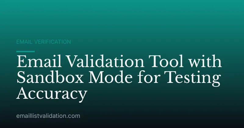 Email Validation Tool with Sandbox Mode for Testing Accuracy