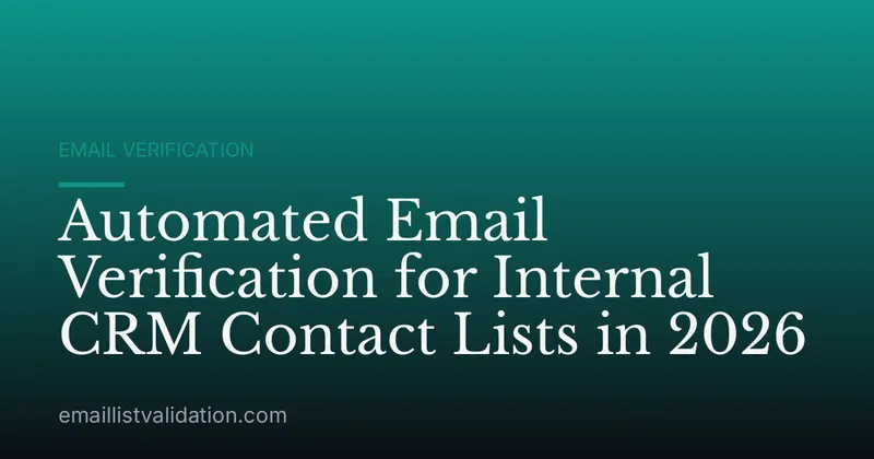 Automated Email Verification for Internal CRM Contact Lists in 2026