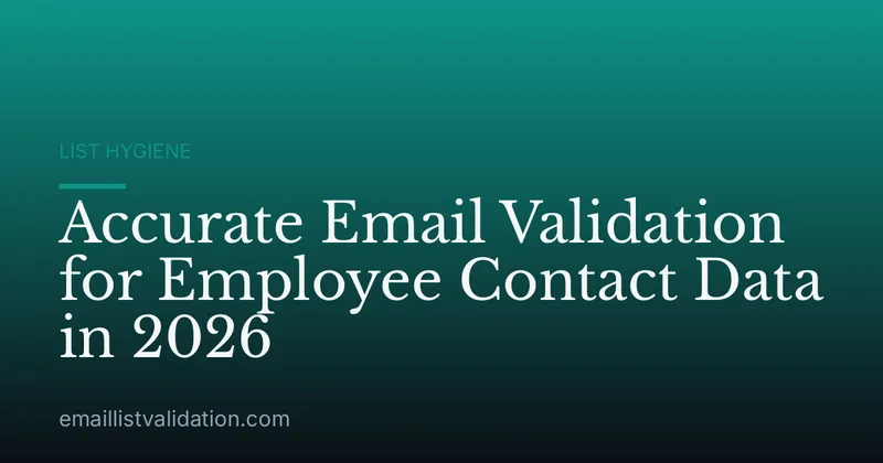 Accurate Email Validation for Employee Contact Data in 2026