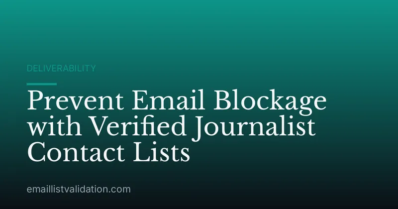 Prevent Email Blockage with Verified Journalist Contact Lists