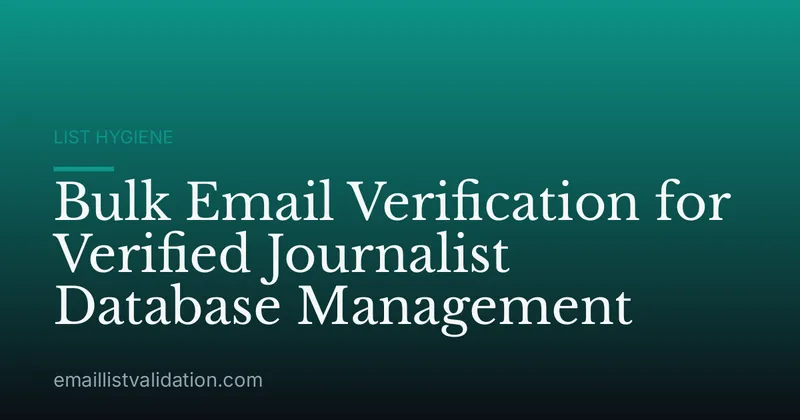 Bulk Email Verification for Verified Journalist Database Management