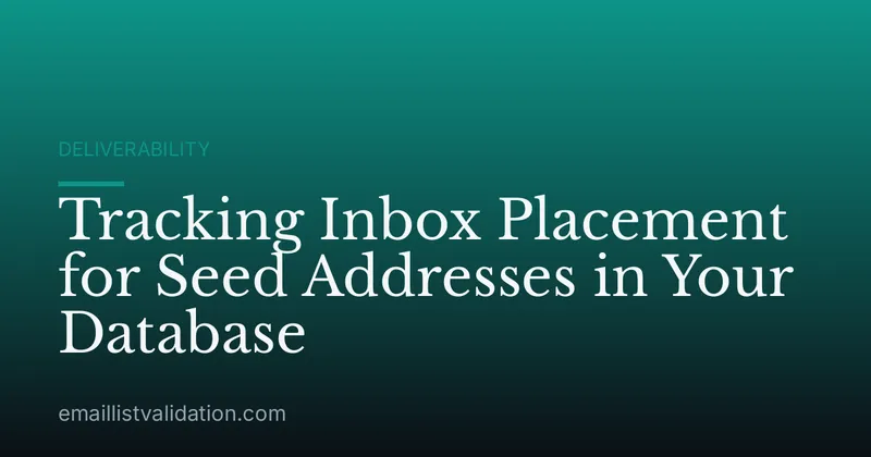 Tracking Inbox Placement for Seed Addresses in Your Database