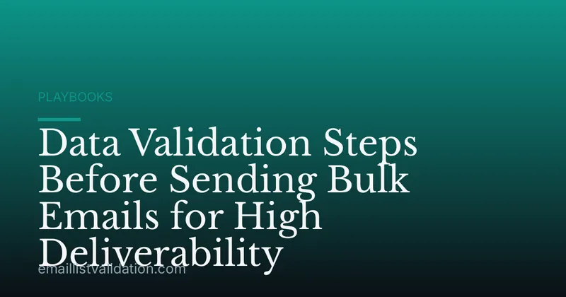 Data Validation Steps Before Sending Bulk Emails for High Deliverability