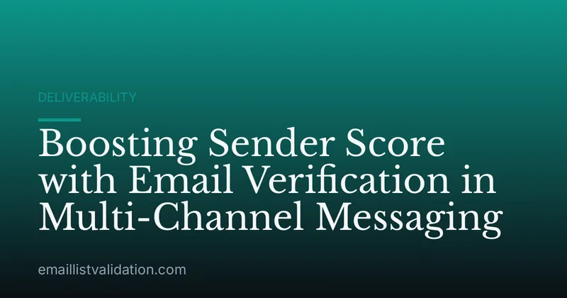 Boosting Sender Score with Email Verification in Multi-Channel Messaging