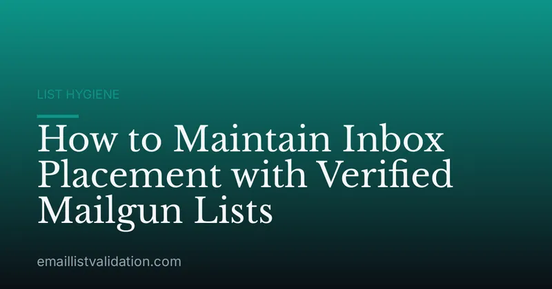 How to Maintain Inbox Placement with Verified Mailgun Lists