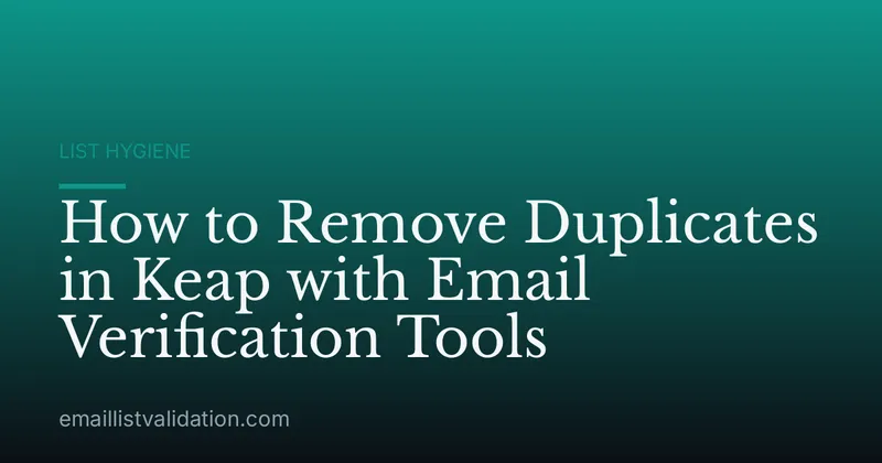 How to Remove Duplicates in Keap with Email Verification Tools