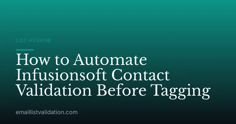 How to Automate Infusionsoft Contact Validation Before Tagging