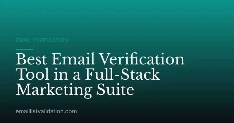 Best Email Verification Tool in a Full-Stack Marketing Suite
