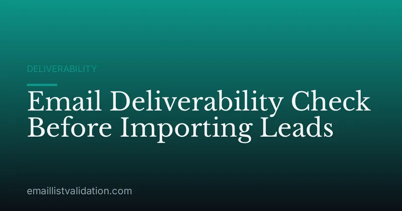 Email Deliverability Check Before Importing Leads