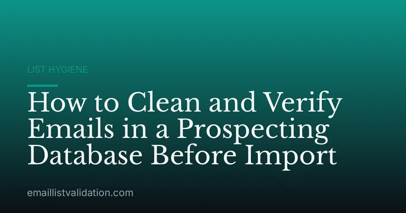 How to Clean and Verify Emails in a Prospecting Database Before Import