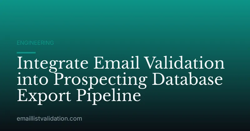Integrate Email Validation into Prospecting Database Export Pipeline