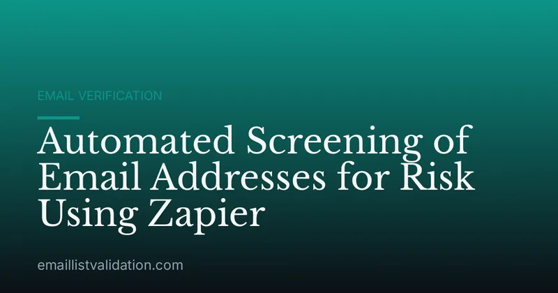 Automated Screening of Email Addresses for Risk Using Zapier