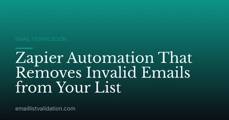 Zapier Automation That Removes Invalid Emails from Your List