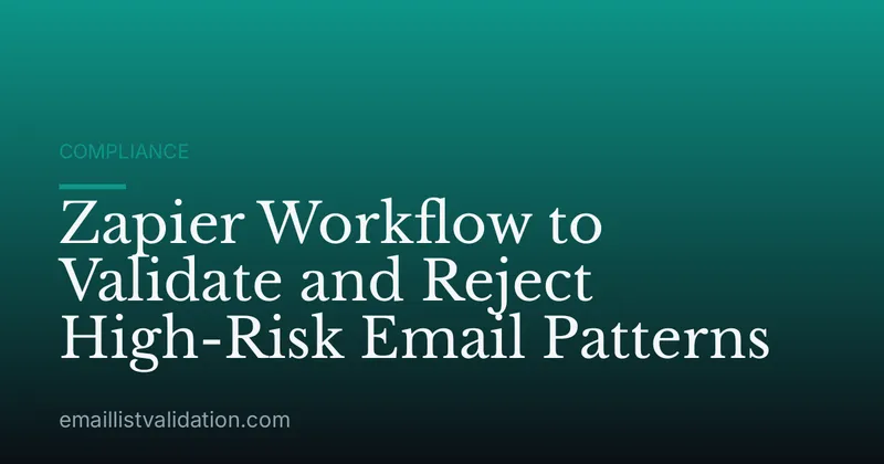Zapier Workflow to Validate and Reject High-Risk Email Patterns