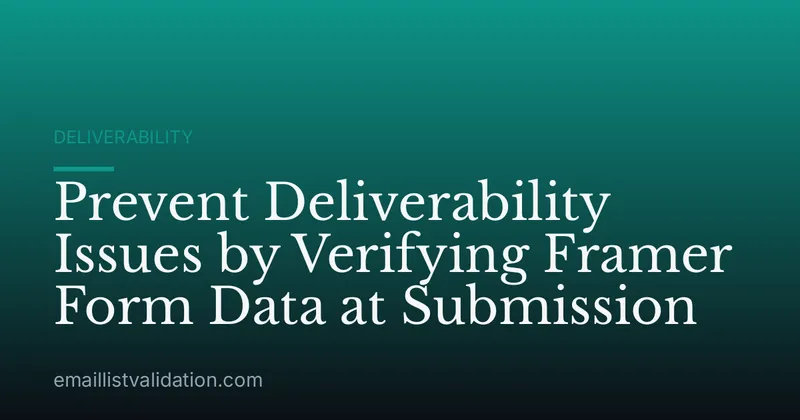 Prevent Deliverability Issues by Verifying Framer Form Data at Submission